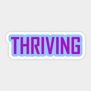 Thriving Sticker